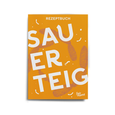 Sauerteig Rezeptbuch: 23 kreative Rezepte (E-Book)